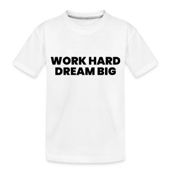 Work hard dream big - Kids' Premium Organic T-Shirt - white - Front