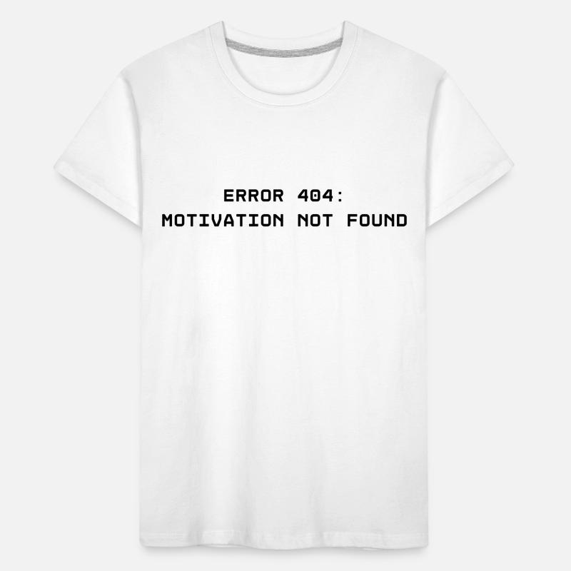 ERROR 404: Motivation not found Kinder Premium Bio T-Shirt