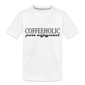 Coffeeholic Coffee Coffee Milk Fun Drink Get - Kids' Premium Organic T-Shirt - white - Front