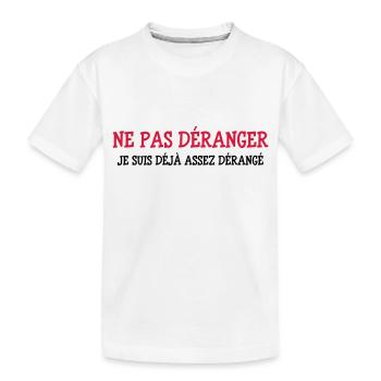 Ne pas Déranger ! - T-shirt bio Premium Enfant - blanc - Devant