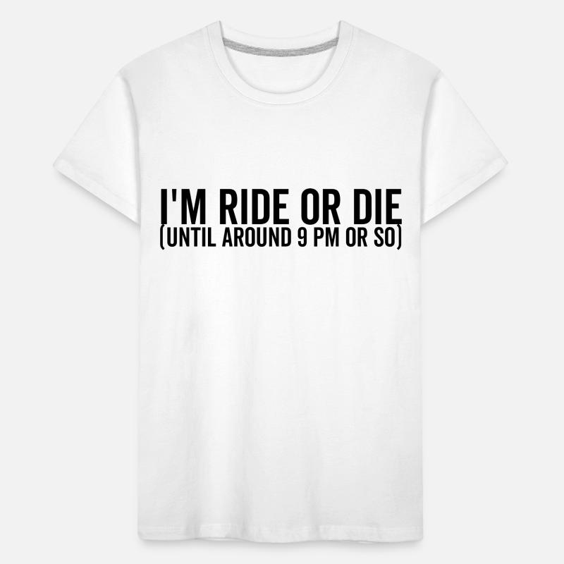 Ich fahre oder sterbe bis etwa 21 Uhr oder so Kinder Premium Bio T-Shirt