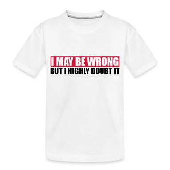 I may be wrong - Kids' Premium Organic T-Shirt - white - Front