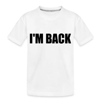 I'm back - Kids' Premium Organic T-Shirt - white - Front
