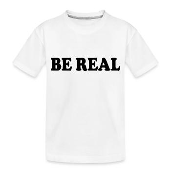 Be real - Kinder Premium Bio T-Shirt - Weiß - Vorne