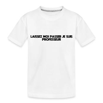Laissez-Moi passer, je suis professeur - T-shirt bio Premium Enfant - blanc - Devant