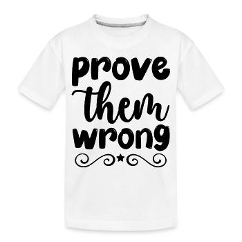 beweisen, dass sie falsch liegen - positives Denken - Kinder Premium Bio T-Shirt - Weiß - Vorne
