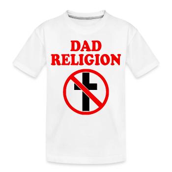 Dad religion - T-shirt bio Premium Enfant - blanc - Devant