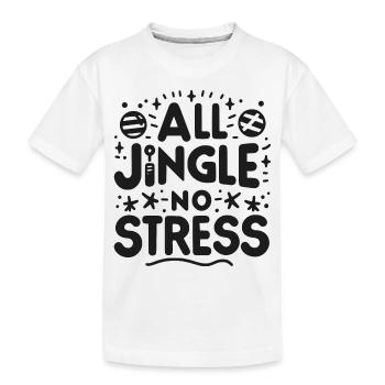 All Jingle No Stress - Kids' Premium Organic T-Shirt - white - Front