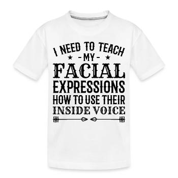 Ich muss meinen Gesichtsausdrücken beibringen, wie man ... - Kinder Premium Bio T-Shirt - Weiß - Vorne