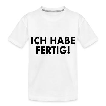 Ich habe fertig - Kinder Premium Bio T-Shirt - Weiß - Vorne
