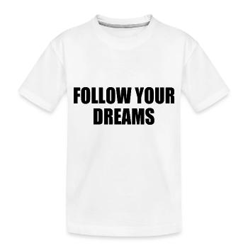 follow your dreams - T-shirt bio Premium Enfant - blanc - Devant