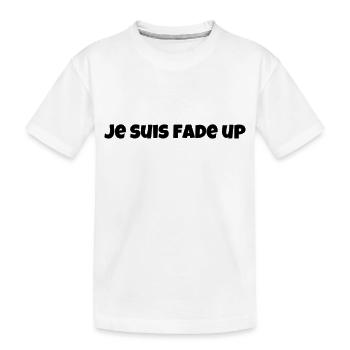 Je suis fade up - T-shirt bio Premium Enfant - blanc - Devant