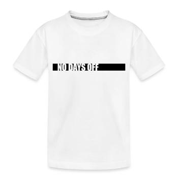 no days off quote - Kids' Premium Organic T-Shirt - white - Front
