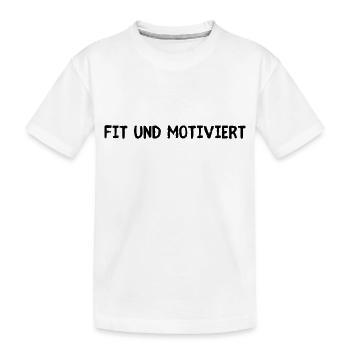 Fit und Motiviert - Kinder Premium Bio T-Shirt - Weiß - Vorne