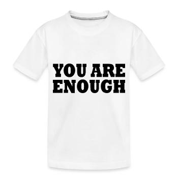 You are enough - Kids' Premium Organic T-Shirt - white - Front