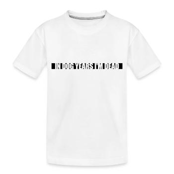in dog years Dead - Kids' Premium Organic T-Shirt - white - Front