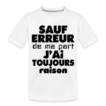 Sauf erreur jai toujours raison (1c) - T-shirt bio Premium Enfant - blanc - Devant