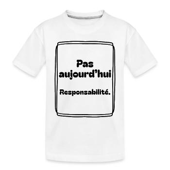 Pas aujourd’hui, responsabilité - T-shirt bio Premium Enfant - blanc - Devant