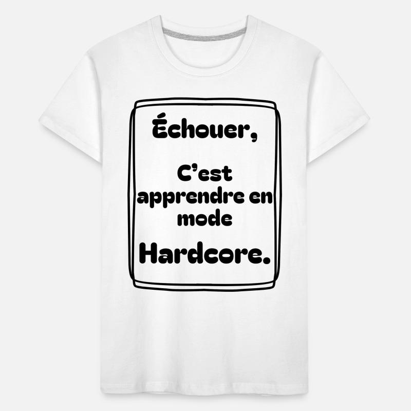 Échouer, c’est apprendre en mode hardcore T-shirt bio Premium Enfant
