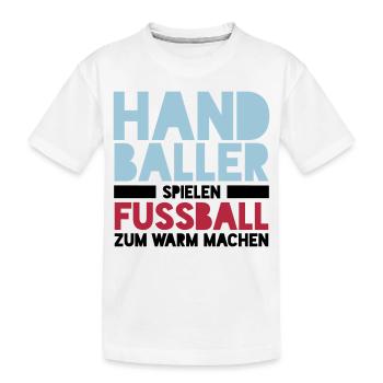 Handballer spielen Fussball zum Warm machen - Kinder Premium Bio T-Shirt - Weiß - Vorne