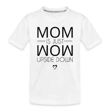 Mom is just Mom upside down - Kinder Premium Bio T-Shirt - Weiß - Vorne