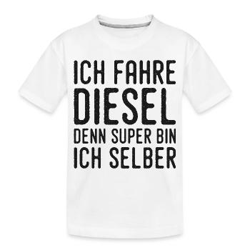 Ich fahre Diesel denn Super bin ich selber - Kinder Premium Bio T-Shirt - Weiß - Vorne