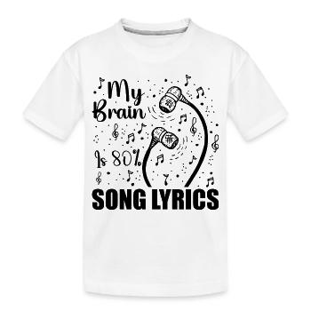 My Brain Is 80 Percent Song Lyrics Funny Music - T-shirt bio Premium Enfant - blanc - Devant