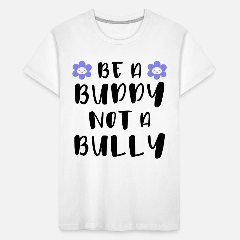 Be a buddy Not a bully Kids' Premium Organic T-Shirt