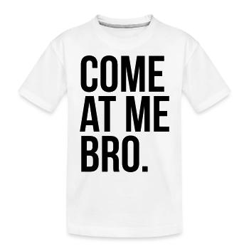 come at me bro - Kids' Premium Organic T-Shirt - white - Front