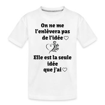 ma seule idée !! - T-shirt bio Premium Enfant - blanc - Devant