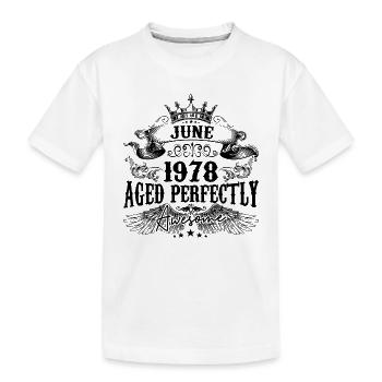 1978 | June Aged Perfectly 1978 Geburtstagsgeschenk - Kinder Premium Bio T-Shirt - Weiß - Vorne