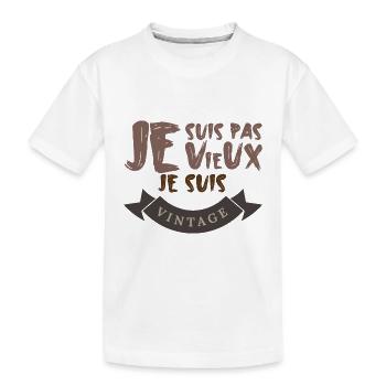 Je Suis Pas Vieux Je Suis Vintage - T-shirt bio Premium Enfant - blanc - Devant