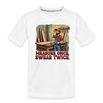 Mesurer une fois, jurer deux fois, travail du bois, boiserie - T-shirt bio Premium Enfant - blanc - Devant