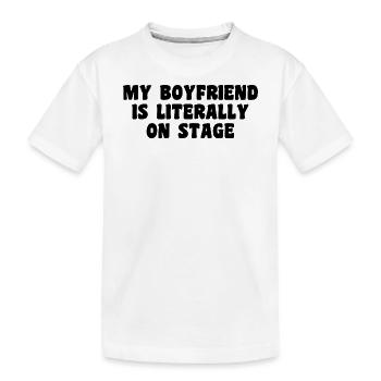 Funny Concert My boyfriend is literally on stage - Kids' Premium Organic T-Shirt - white - Front