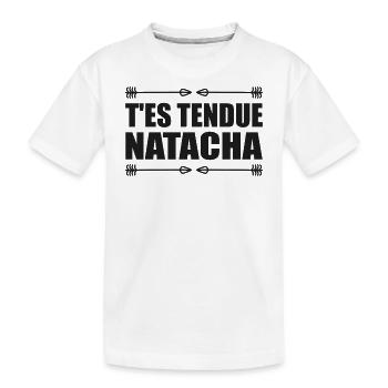 T'es tendue natacha réplique film culte humour - T-shirt bio Premium Enfant - blanc - Devant