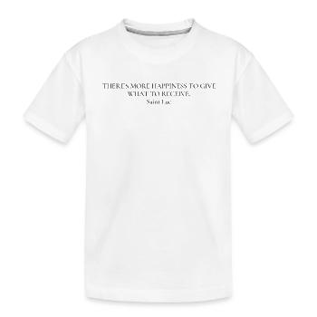 Quote "THERE’S MORE HAPPINESS..." Saint Luc - T-shirt bio Premium Enfant - blanc - Devant