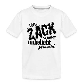 Und Zack, wieder unbeliebt gemacht - Spruch - Kinder Premium Bio T-Shirt - Weiß - Vorne