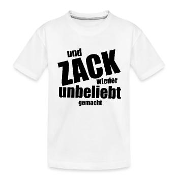Und Zack, wieder unbeliebt gemacht - Spruch - Kinder Premium Bio T-Shirt - Weiß - Vorne