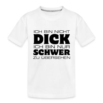 Ich bin nicht dick nur schwer zu übersehen - Kinder Premium Bio T-Shirt - Weiß - Vorne