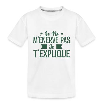 Je ne m’énerve pas je t’explique - T-shirt bio Premium Enfant - blanc - Devant