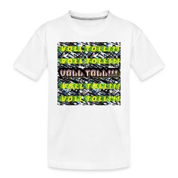 VOLL TOLL - Kinder Premium Bio T-Shirt - Weiß - Vorne