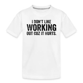 I Don't Like Working Out Cuz It Hurts - Funny - T-shirt bio Premium Enfant - blanc - Devant