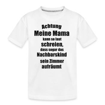 Mama Spruch - Kinder Premium Bio T-Shirt - Weiß - Vorne