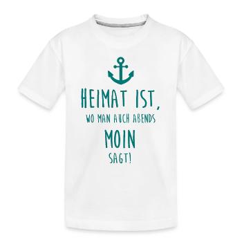 Heimat ist, wo man auch abends MOIN sagt! - Kinder Premium Bio T-Shirt - Weiß - Vorne
