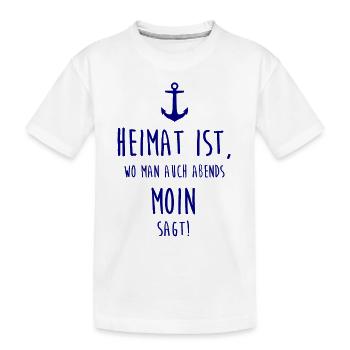Heimat ist, wo man auch abends MOIN sagt! - Kinder Premium Bio T-Shirt - Weiß - Vorne