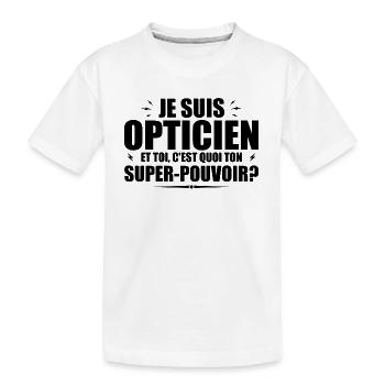 Ich bin Optiker. Was ist deine Superkraft? - Kinder Premium Bio T-Shirt - Weiß - Vorne