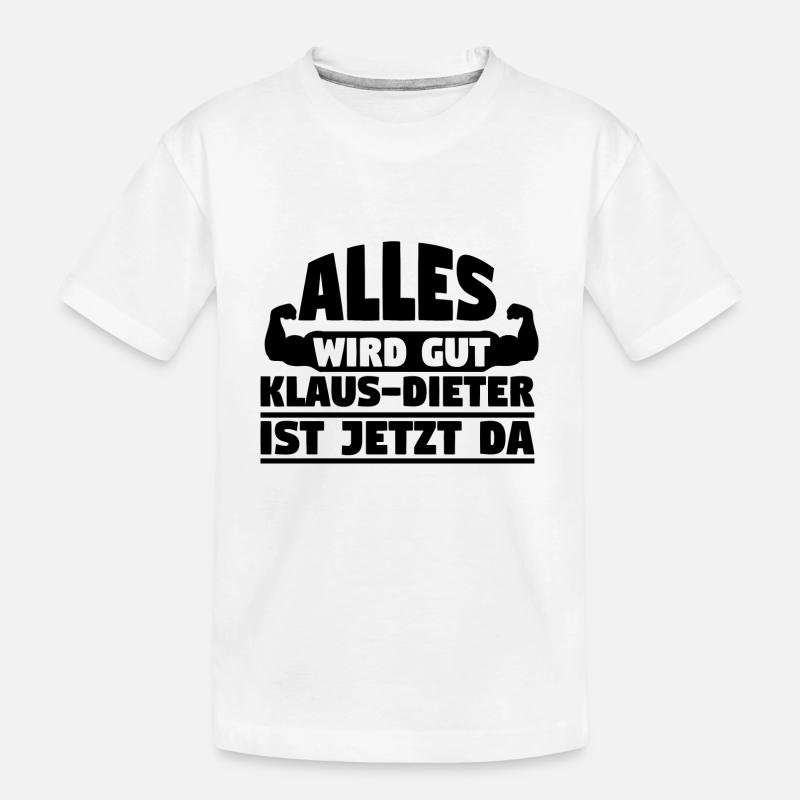 Alles wird gut Klaus-Dieter ist jetzt da - Kinder Premium Bio T-Shirt - Weiß