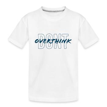 Ne réfléchissez pas trop - T-shirt bio Premium Enfant - blanc - Devant