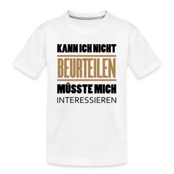 Can't judge I would have to be interested - Kids' Premium Organic T-Shirt - white - Front