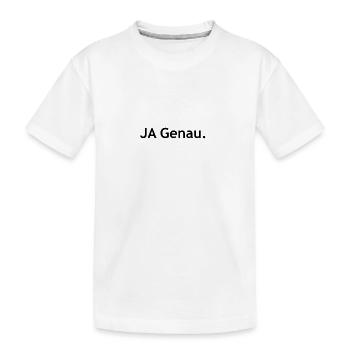 Ja genau - Kinder Premium Bio T-Shirt - Weiß - Vorne